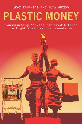 Plastic Money Constructing Markets for Credit Cards in Eight Postcommunist Countries  2014 9780804768573 Front Cover