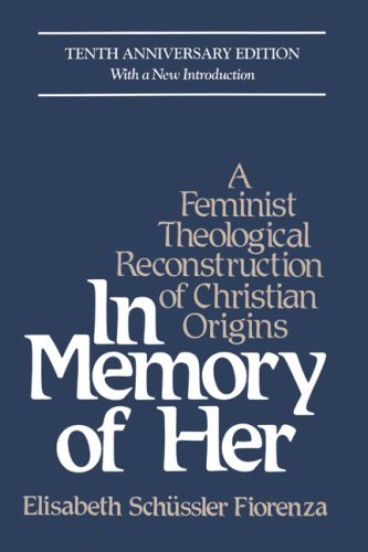 In Memory of Her A Feminist Theological Reconstruction of Christian Origins 10th 1994 (Revised) 9780824513573 Front Cover