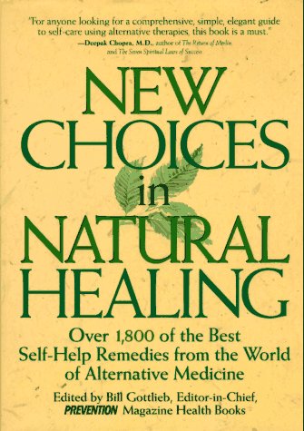 New Choices in Natural Healing Over 1,800 of the Best Self-Help Remedies from the World of Alternative Medicine  1995 9780875962573 Front Cover