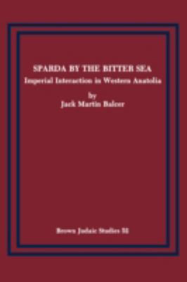 Sparda by the Bitter Sea Imperial Interaction in Western Anatolia N/A 9780891306573 Front Cover