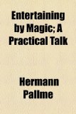 Entertaining by Magic; a Practical Talk  2010 9781154576573 Front Cover