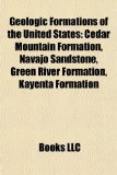 Geologic Formations of the United States Cedar Mountain Formation, Navajo Sandstone, Green River Formation, Kayenta Formation N/A 9781156811573 Front Cover