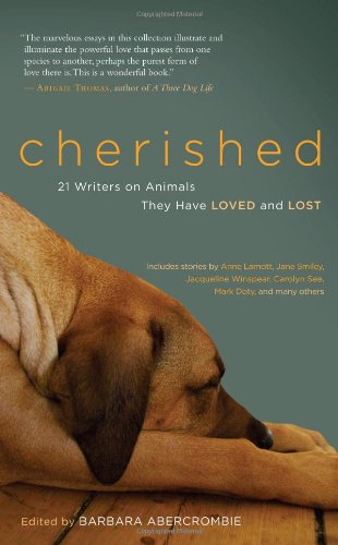 Cherished 21 Writers on Animals They Have Loved and Lost  2011 9781577319573 Front Cover