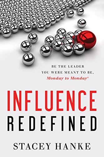 Influence Redefined Be the Leader You Were Meant to Be, Monday to Monday  2017 9781626343573 Front Cover