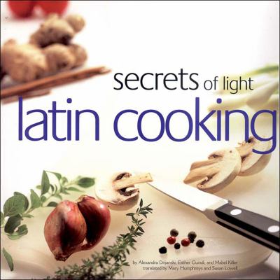 Secrets of Light Latin Cooking   2004 9781887896573 Front Cover