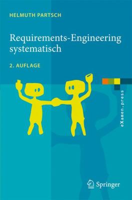 Requirements-Engineering Systematisch: Modellbildung Fur Softwaregestutzte Systeme  2010 9783642053573 Front Cover