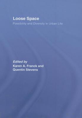 Loose Space Possibility and Diversity in Urban Life  2006 9780203799574 Front Cover