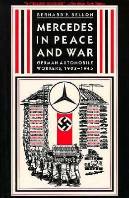 Mercedes in Peace and War German Automobile Workers, 1903-1945 N/A 9780231068574 Front Cover