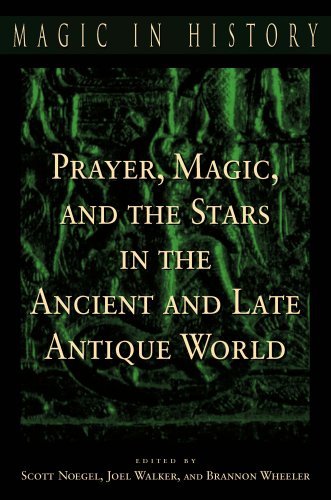Prayer, Magic, and the Stars in the Ancient and Late Antique World   2003 9780271022574 Front Cover