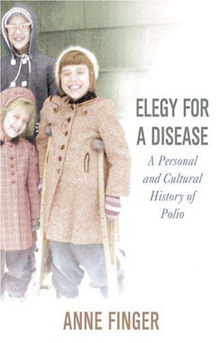 Elegy for A Disease A Personal and Cultural Hisotry of Polio  2006 9780312347574 Front Cover