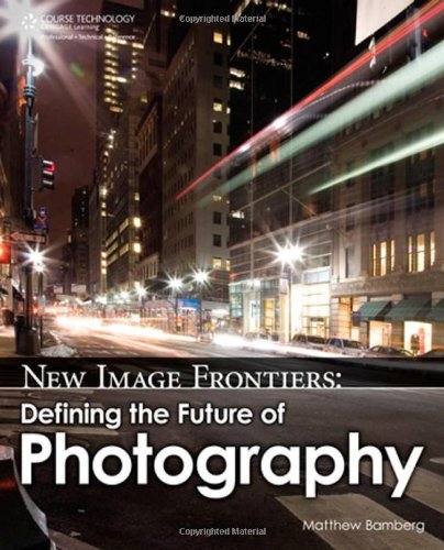 New Image Frontiers Defining the Future of Photography  2012 9781435458574 Front Cover