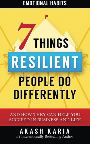 Emotional Habits: the 7 Things Resilient People Do Differently (and How They Can Help You Succeed in Business and Life)  N/A 9781533260574 Front Cover