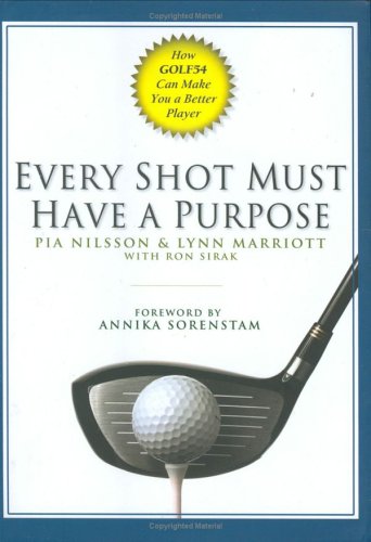Every Shot Must Have a Purpose How GOLF54 Can Make You a Better Player  2005 9781592401574 Front Cover
