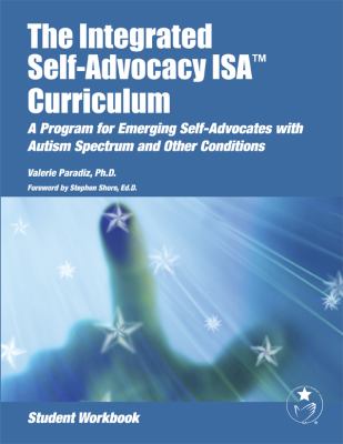Integrated Self-Advocacy ISA Curriculum A Program for Emerging Self-Advocates with Autism Spectrum and Other Conditions  2009 9781934575574 Front Cover