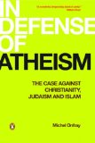 In Defense of Atheism The Case Against Christianity Judaism and Islam  2008 9780143050575 Front Cover