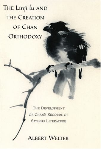 Linji Lu and the Creation of Chan Orthodoxy The Development of Chan's Records of Sayings Literature  2007 9780195329575 Front Cover