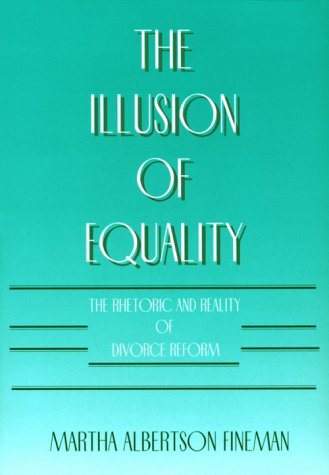 Illusion of Equality The Rhetoric and Reality of Divorce Reform  1994 9780226249575 Front Cover