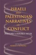 Israeli and Palestinian Narratives of Conflict History's Double Helix  2006 9780253218575 Front Cover