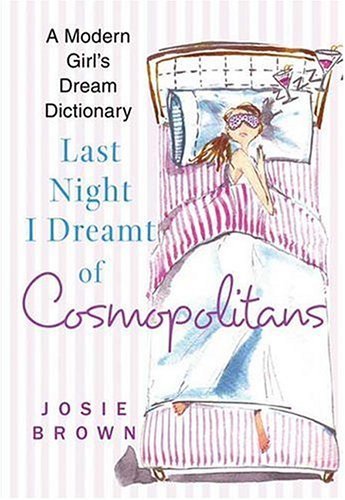 Last Night I Dreamt of Cosmopolitans A Modern Girl's Dream Dictionary  2005 9780312340575 Front Cover