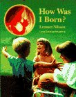 How Was I Born? A Child's Journey Through the Miracle of Birth  1994 9780385313575 Front Cover