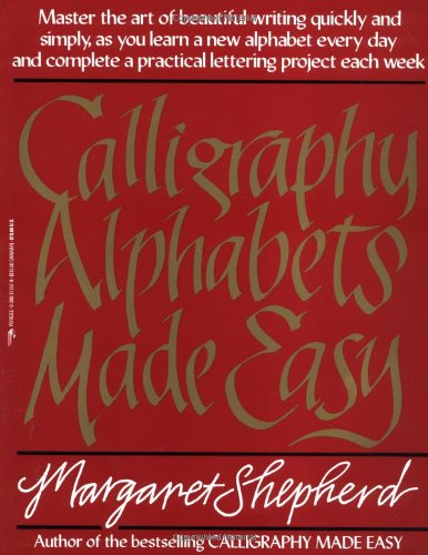 Calligraphy Alphabets Made Easy Master the Art of Beautiful Writing Quickly and Simply, As You Learn a New  1986 9780399512575 Front Cover