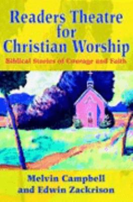 Readers Theatre for Christian Worship Biblical Stories of Courage and Faith N/A 9780595305575 Front Cover