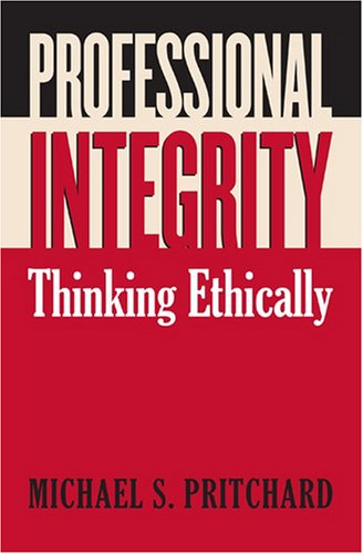 Professional Integrity Thinking Ethically  2006 9780700615575 Front Cover
