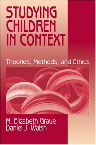 Studying Children in Context Theories, Methods, and Ethics  1998 9780803972575 Front Cover