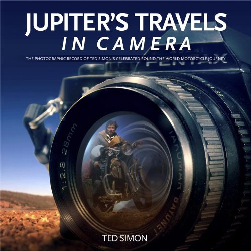Jupiter's Travels in Camera The Photographic Record of Ted Simon's Celebrated Round-The-World Motorcycle Journey  2013 9780857333575 Front Cover