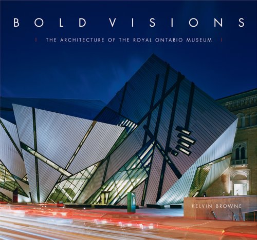 Bold Visions The Architecture of the Royal Ontario Museum  2007 9780888544575 Front Cover