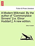 Modern Milkmaid by the Author of Commonplace Sinners [I E Elinor Huddart ] a New Edition N/A 9781241577575 Front Cover