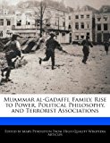 Muammar Al-Gadaffi, Family, Rise to Power, Political Philosophy, and Terrorist Associations  N/A 9781286833575 Front Cover