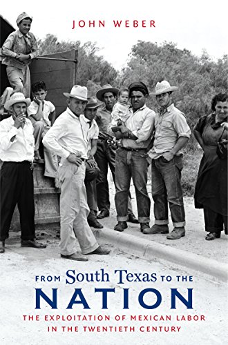 From South Texas to the Nation: The Exploitation of Mexican Labor in the Twentieth Century  2018 9781469645575 Front Cover
