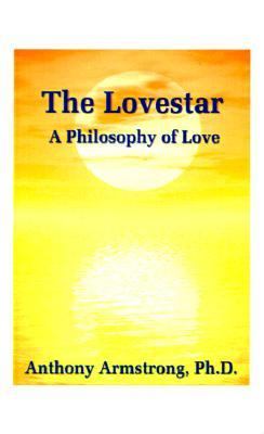 Lovestar : A Philosophy of Love N/A 9781585008575 Front Cover