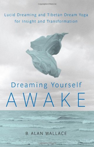 Dreaming Yourself Awake Lucid Dreaming and Tibetan Dream Yoga for Insight and Transformation  2012 9781590309575 Front Cover