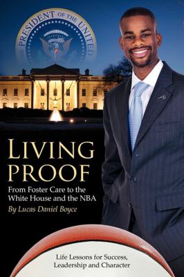 Living Proof From Foster Care to the White House and the NBA  2011 9781599322575 Front Cover