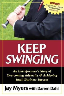 Keep Swinging An Entrepreneur's Story of Overcoming Adversity and Achieving Small Business Success N/A 9781600372575 Front Cover