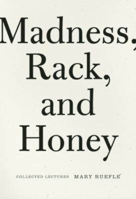 Madness, Rack, and Honey Collected Lectures  2012 9781933517575 Front Cover