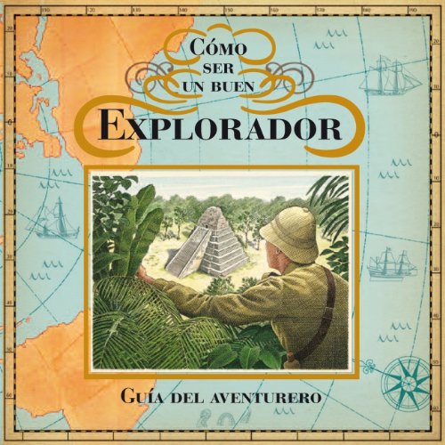 Como Ser Un Buen Explorador/ How To Be An Explorer:  2008 9788484414575 Front Cover