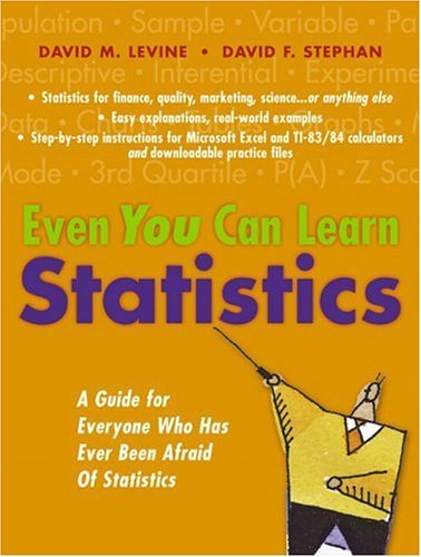 Even You Can Learn Statistics A Guide for Everyone Who Has Ever Been Afraid of Statistics  2005 9780131467576 Front Cover