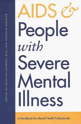 AIDS and People with Severe Mental Illness A Handbook for Mental Health Professionals  1996 9780300067576 Front Cover