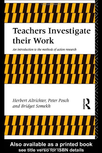Teachers Investigate Their Work An Introduction to the Methods of Action Research  1993 9780415093576 Front Cover