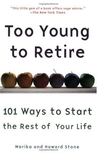 Too Young to Retire An off-The Road Map to the Rest of Your Life  2004 (Revised) 9780452285576 Front Cover