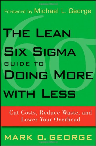 Lean Six Sigma Guide to Doing More with Less Cut Costs, Reduce Waste, and Lower Your Overhead  2010 9780470539576 Front Cover