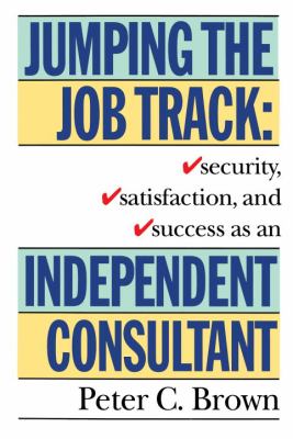Jumping the Job Track Security, Satisfaction, and Success As an Independent Consultant  1994 9780517881576 Front Cover