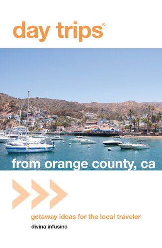 Day Trips from Orange County, CA Getaway Ideas for the Local Traveler N/A 9780762759576 Front Cover