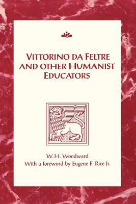 Vittorino da Feltre and Other Humanist Educators   1996 (Reprint) 9780802071576 Front Cover