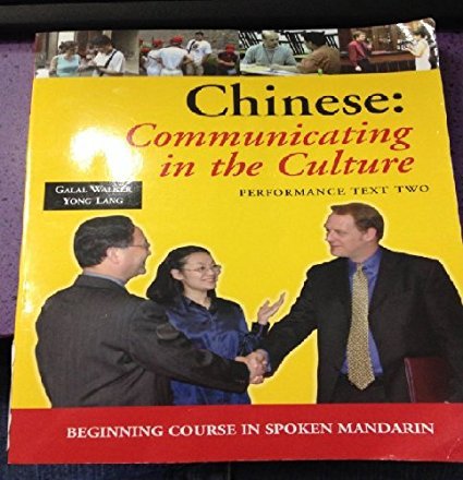 Chinese Communicating in the Culture: Performance Text Two: Beginning Course in Spoken Mandarin  2015 9780874153576 Front Cover