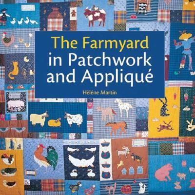Farmyard in Patchwork and Appliquï¿½   2005 9780896892576 Front Cover