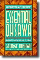 Essential Ohsawa From Food to Health, Happiness to Freedom  1994 9780918860576 Front Cover
